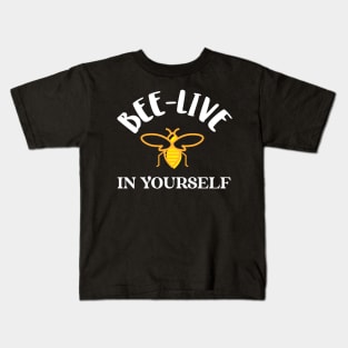 bee-live in yourself Kids T-Shirt